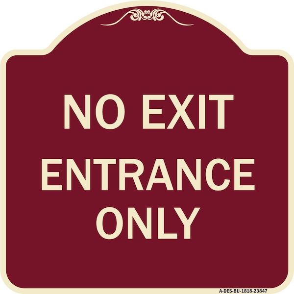 Signmission Designer Series No Exit Entrance Only, Burgundy Heavy-Gauge Alum Sign, 18" L, 18" H, BU-1818-23847 A-DES-BU-1818-23847 - main